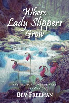 Bev Freeman - Where Lady Slippers Grow, Häftad