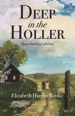Elizabeth Hardin Buttke - Deep in the Holler, Häftad