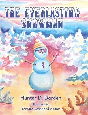 Hunter D Darden - Everlasting Snowman, Inbunden