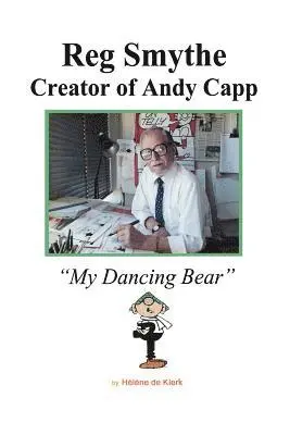 Helene de Klerk - Reg Smythe: Creator of Andy Capp: My Dancing Bear, Häftad. Tillgänglighet: Lägg i varukorg