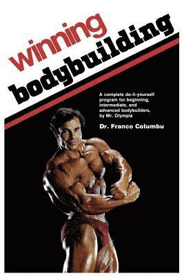 Franco Columbu - Winning Bodybuilding: A complete do-it-yourself program for beginning, intermediate, and advanced bodybuilders by Mr. Olympia, Häftad