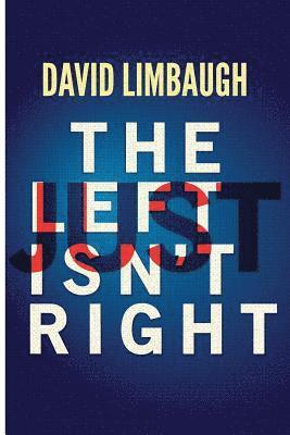 David Limbaugh - The Left Just Isn't Right, Häftad