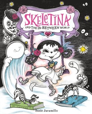 Susie Jaramillo - Skeletina and the In-Between World, Inbunden