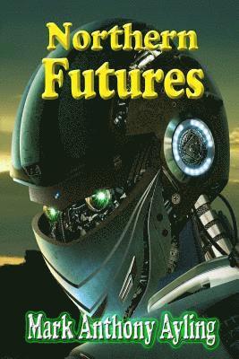 Mark Anthony Ayling - Northern Futures, Häftad