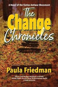 The Change Chronicles: A Novel of the Sixties Antiwar Movement