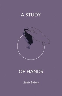 Edwin Bodney - A Study of Hands, Häftad