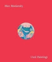 Max Maslansky - Used Paintings, Inbunden. Tillgänglighet: Tillfälligt slut