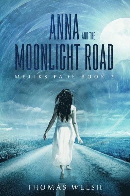 Thomas Welsh - Anna and the Moonlight Road, E-bok