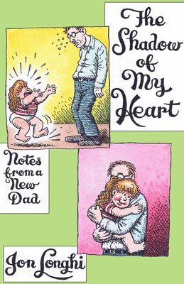 Jon Longhi - The Shadow of My Heart: Notes from a New Dad, Häftad