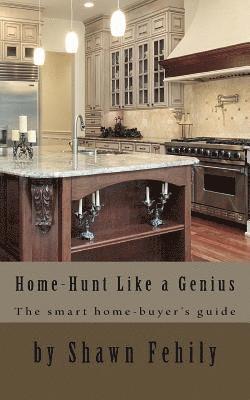 Shawn Fehily - Home-Hunt Like a Genius: The smart home-buyer's guide, Häftad