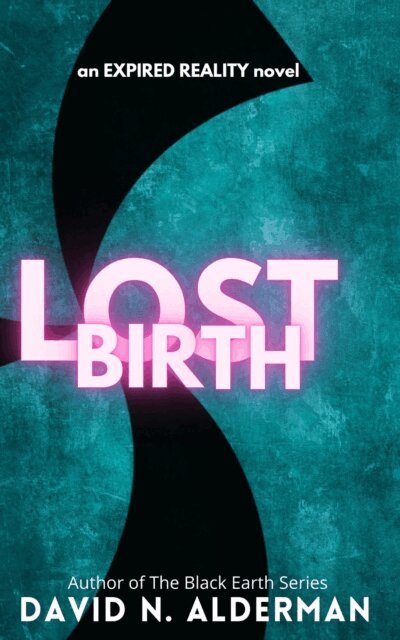 David N. Alderman - Lost Birth - an Expired Reality novel, E-bok