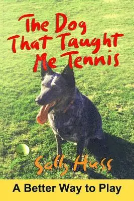 Dog That Taught Me Tennis