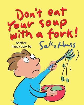 Sally Huss - Don't Eat Your Soup with a Fork, Häftad