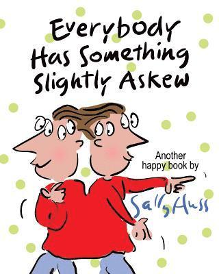 Sally Huss - Everybody Has Something Slightly Askew, Häftad