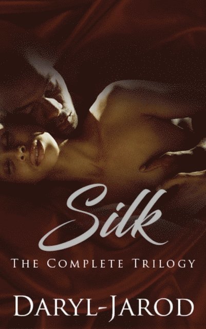 Daryl-Jarod - Silk: The Complete Trilogy, E-bok