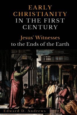 Edward D Andrews, Edward D. Andrews - Early Christianity in the First Century, Häftad