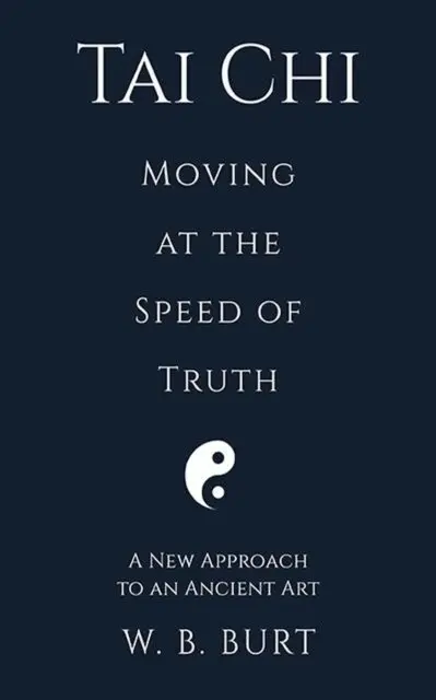 William Broughton Burt - Tai Chi: Moving at the Speed of Truth, E-bok. Tillgänglighet: Lägg i varukorg