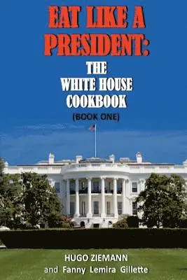 Hugo Zieman - Eat Like a President, Häftad. Tillgänglighet: Lägg i varukorg
