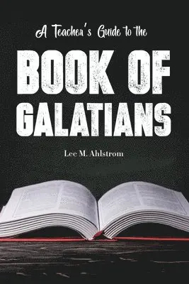 Lee Ahlstrom - Teacher's Guide to the Book of Galatians, Häftad. Tillgänglighet: Lägg i varukorg