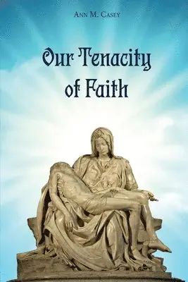 Ann M Casey - Our Tenacity of Faith, Häftad. Tillgänglighet: Lägg i varukorg