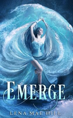 Lena Mae Hill - Emerge: A Reverse Harem Paranormal Romance, Häftad
