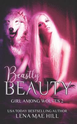 Lena Mae Hill - Beastly Beauty: A Modern Fairy Tale, Häftad