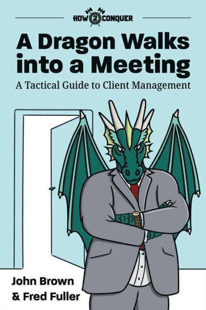 Fred Fuller, John Brown, Katherine Guntner - Dragon Walks into a Meeting, E-bok