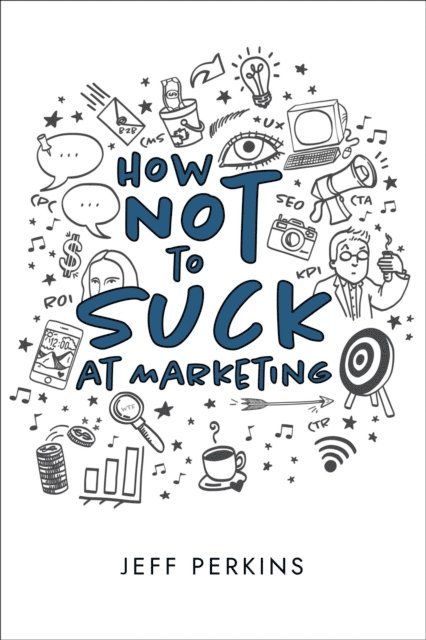 Katherine Guntner - How Not to Suck At Marketing, E-bok