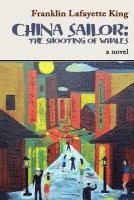 Franklin Lafayette King - China Sailor: The Shooting of Whales, Häftad