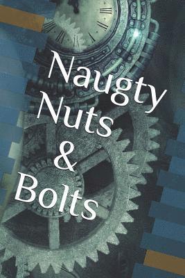 Naughty Nuts and Bolts, Häftad