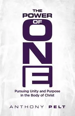 Anthony Pelt - The Power of One: Pursuing Unity and Purpose in the Body of Christ, Häftad. Tillgänglighet: Lägg i varukorg