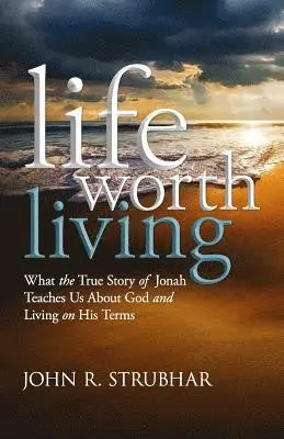 John R. Strubhar - Life Worth Living: What the True Story of Jonah Teaches Us About God and Living on His Terms, Häftad. Tillgänglighet: Lägg i varukorg