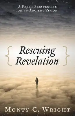 Monty Wright, Monty C. Wright - Rescuing Revelation: A Fresh Perspective on an Ancient Vision, Häftad. Tillgänglighet: Lägg i varukorg
