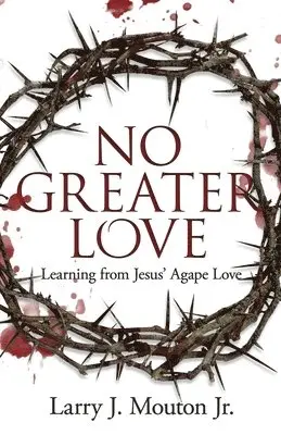 Larry J Mouton Jr - No Greater Love, Häftad. Tillgänglighet: Lägg i varukorg