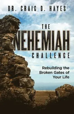 Craig D. Hayes - The Nehemiah Challenge: Rebuilding the Broken Gates of Your Life, Häftad. Tillgänglighet: Lägg i varukorg
