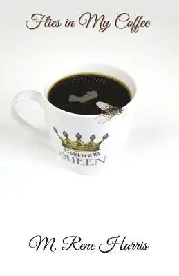 M Rene Harris - Flies in My Coffee, Häftad. Tillgänglighet: Lägg i varukorg