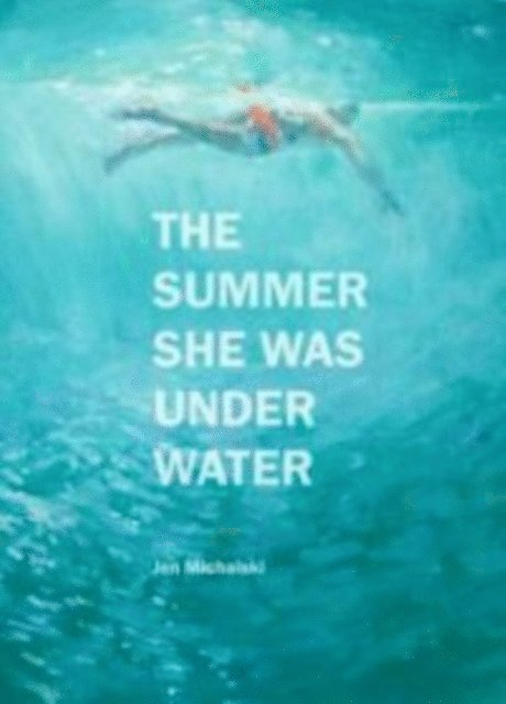 Jen Michalski - Summer She Was Under Water, E-bok