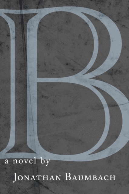 Jonathan Baumbach - B, E-bok