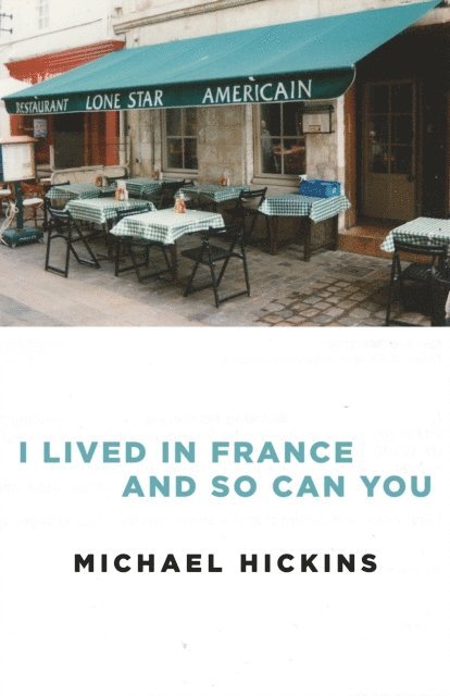 Michael Hickins - I Lived in France and So Can You, E-bok