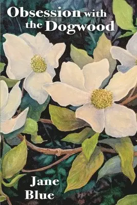 Jane Blue - Obsession with the Dogwood, Häftad. Tillgänglighet: Lägg i varukorg