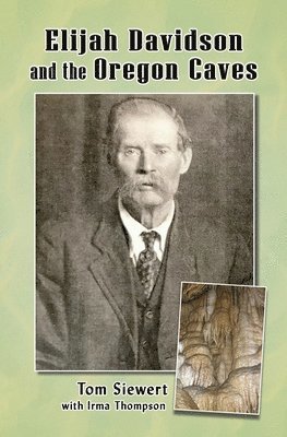 Tom Siewert - Elijah Davidson and the Oregon Caves, Häftad