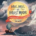 Heroes, Horses, and Harvest Moons