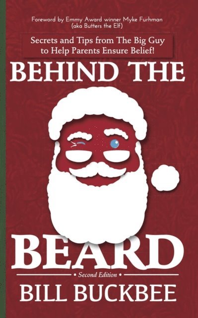 Bill Buckbee - Behind the Beard: Stories and Tips from The Big Guy to Help Parents Ensure Belief!, E-bok
