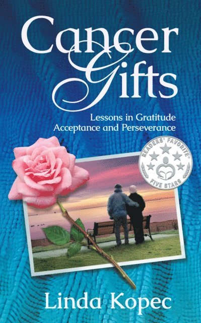 Linda Kopec - Cancer Gifts: Lessons in Gratitude, Acceptance and Perseverance, E-bok