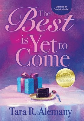 Tara R Alemany - Best is Yet to Come, Inbunden