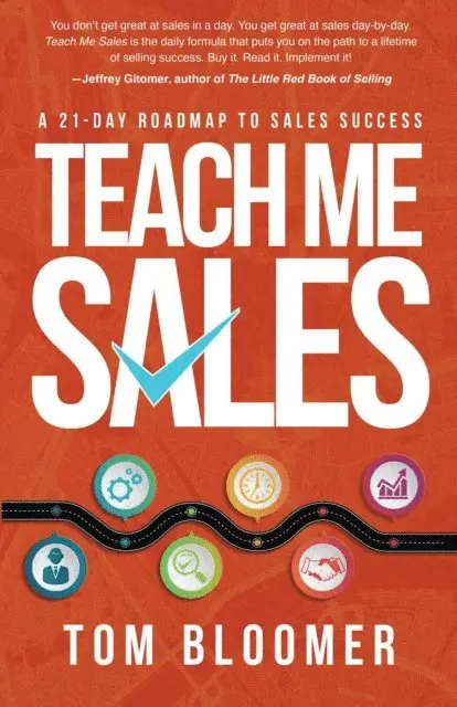 Tom Bloomer - Teach Me Sales: A 21-Day Roadmap to Sales Success, E-bok. Tillgänglighet: Lägg i varukorg