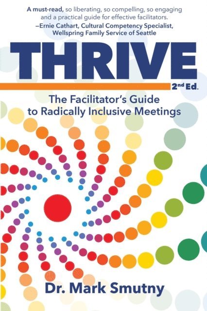 Mark Smutny - Thrive: The Facilitator's Guide to Radically Inclusive Meetings, E-bok