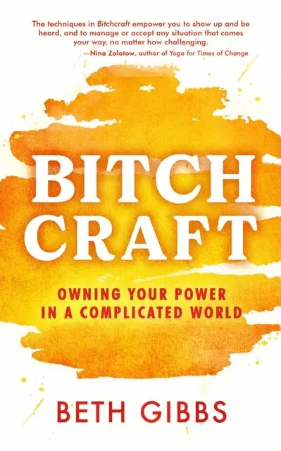 Beth Gibbs - Bitchcraft: Owning Your Power in a Complicated World, E-bok. Tillgänglighet: Lägg i varukorg