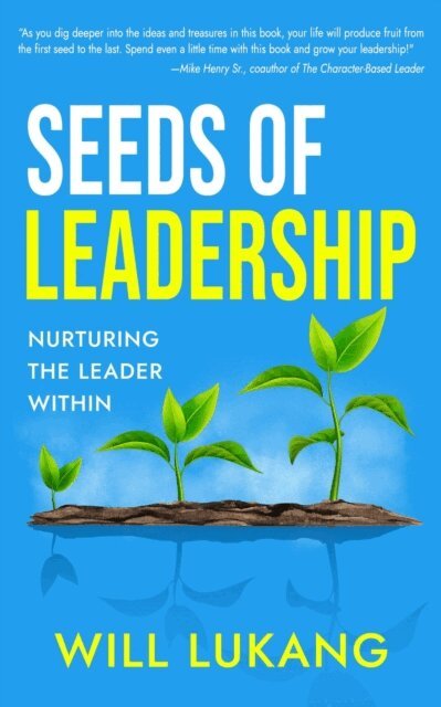 Will Lukang - Seeds of Leadership: Nurturing the Leader Within, E-bok