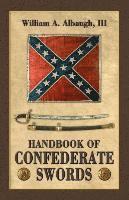 Richard D. Steuart, III Albaugh, William A. - Handbook of Confederate Swords, Häftad